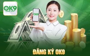 Những lợi ích khi đăng ký tài khoản tại OK9